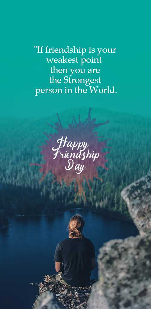 friendship wishes - If friendship is your weakest point then you are the strongest person in the world.