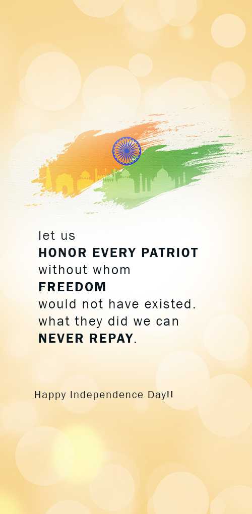 independence day wishes - Let us honor every patriot without whom freedom would not have existed. What they did we can Never r...
