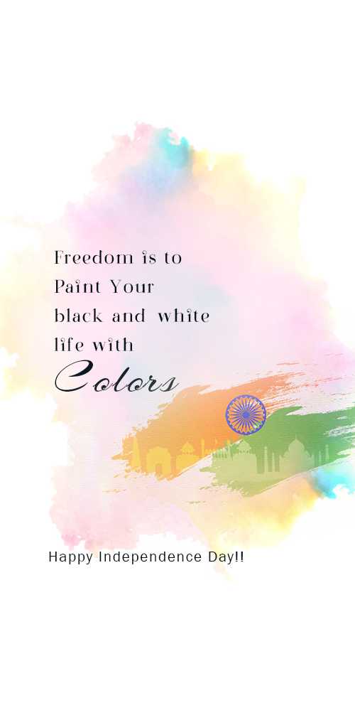 independence day wishes - Freedom is to Paint Your black and white life with colors