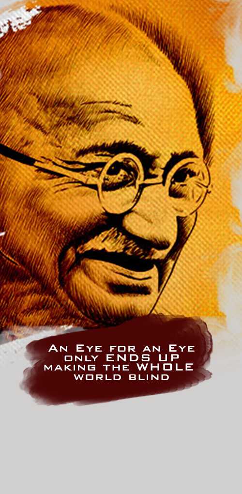mahatma gandhi wishes - An eye for an eye only ends up making the whole world blind