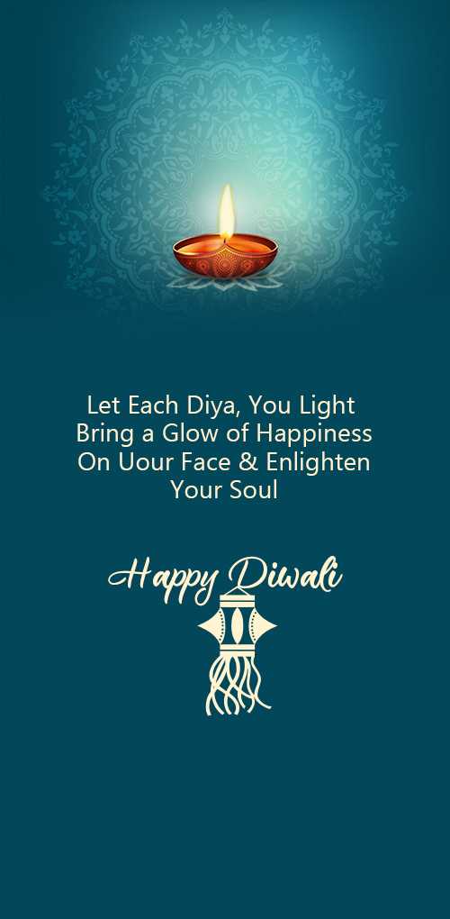 diwali wishes - Let Each Diya, you light bring a glow of happiness, on your face and enlighten your soul. Happy Diwa...