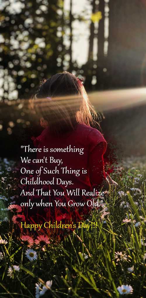 children's day wishes - There is something we can't Buy, one of such thing is Childhoood days. And that you will realize onl...