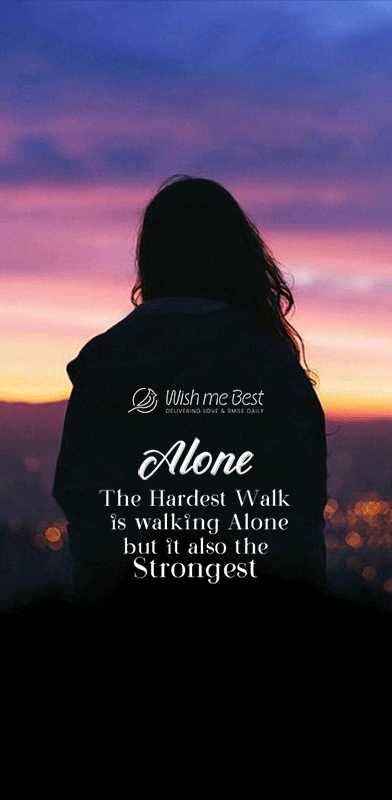 quotes wishes - Alone the hardest walk is walking alone but it also the strongest