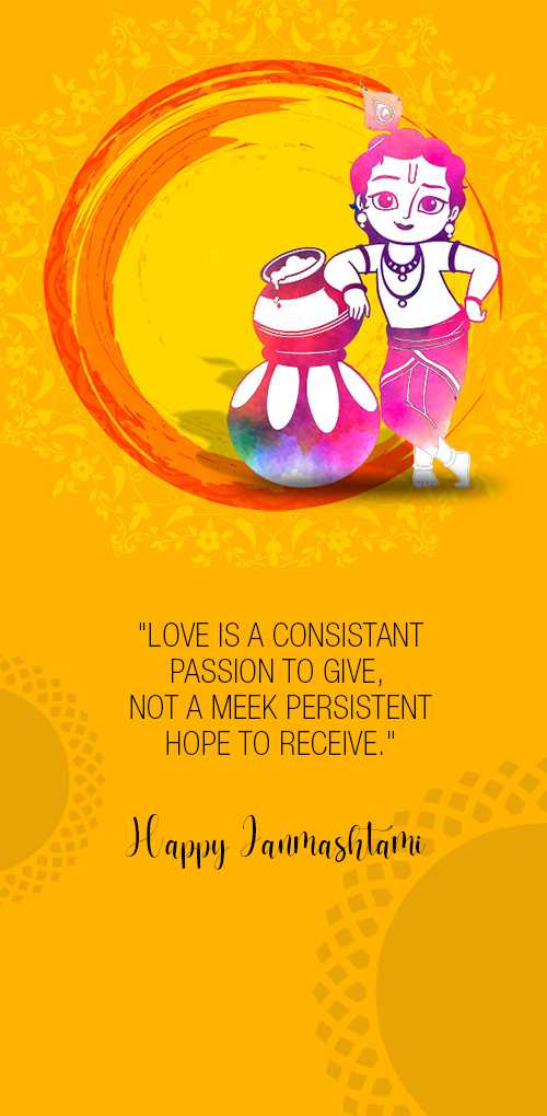 krishna janmashtami wishes - Love is a consistant passion to give, not a meek persistent hope to receive.